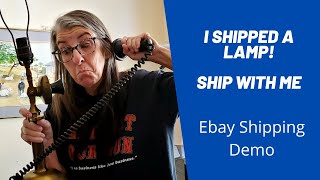 I Shipped a Lamp Ebay Shipping Demo  Ship With Me