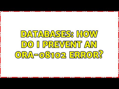 Databases: How do I prevent an ORA-08102 error?