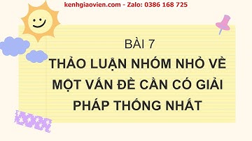 Giáo án powerpoint bài 7: Thảo luận nhóm nhỏ về một vấn đề cần có ... | Ngữ Văn 6 Chân trời sáng tạo