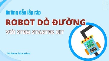 Hướng dẫn lắp ráp "Robot dò đường" với STEM Starter Kit - OhStem Education