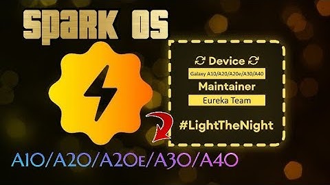 Spark OS Energized - UNOFFICIAL | Android 12 | Samsung Custom rom | a10/a20/a20e/a30/a40