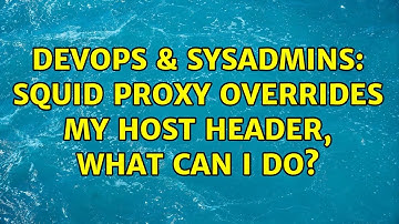 DevOps & SysAdmins: squid proxy overrides my host header, what can I do? (2 Solutions!!)