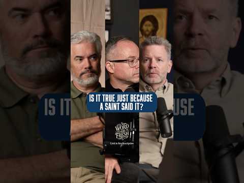 Is it true just because a Saint said it?