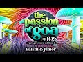 The Passion Of Goa ep. 105 - Kaishi & Junior | Progressive Edition