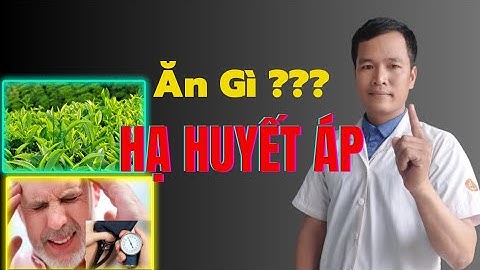 Ăn gì để hạ huyết áp???|Trần Văn Luận