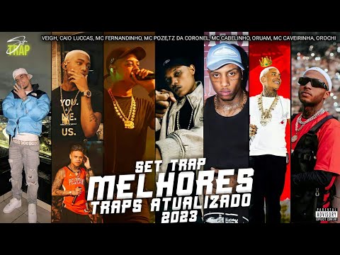 SET TRAP - MELHORES TRAPS ATUALIZADO 2023 - VEIGH, CAIO LUCCAS, MC  FERNANDINHO, MC POZE, TZ, OROCHI. 