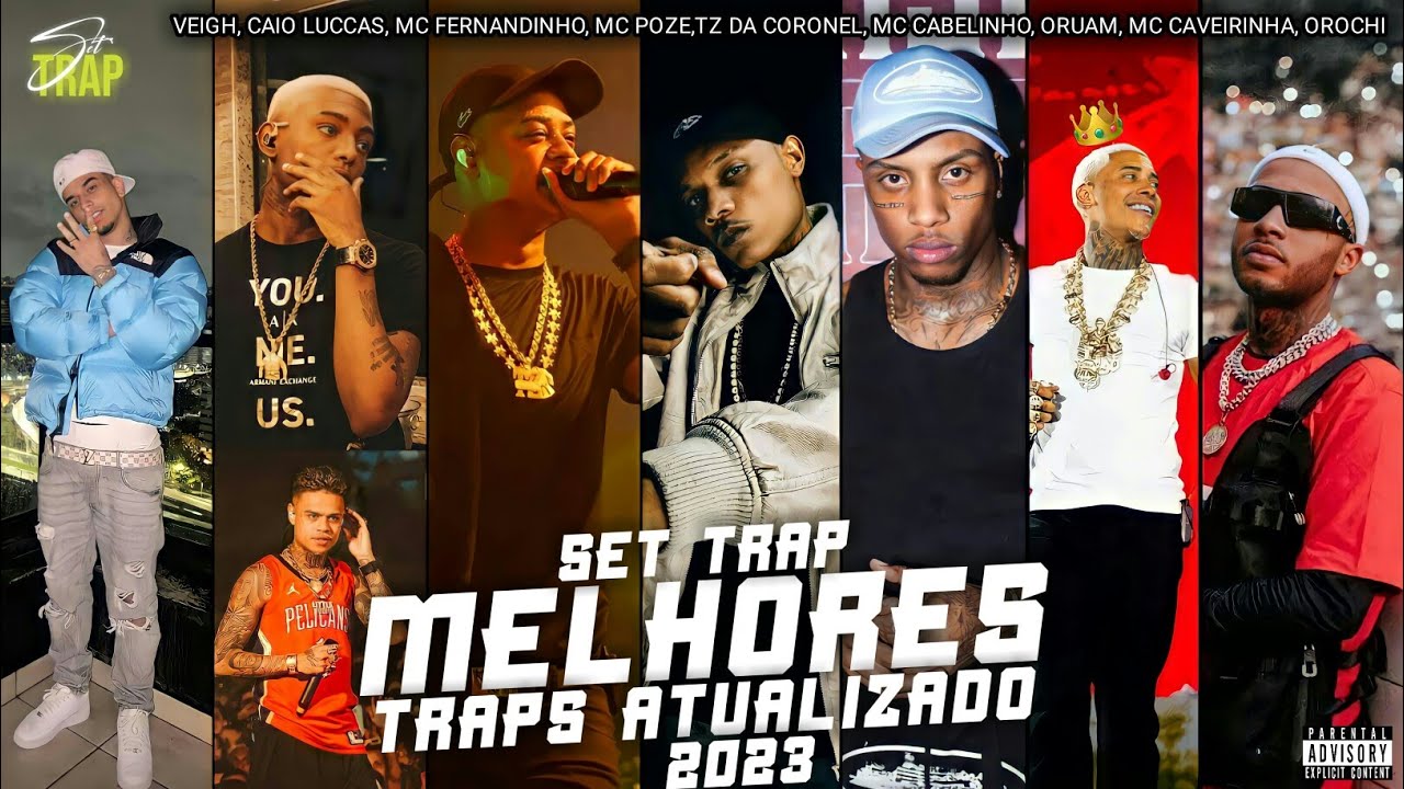 SET TRAP - MELHORES TRAPS ATUALIZADO 2023 - VEIGH, CAIO LUCCAS, MC  FERNANDINHO, MC POZE, TZ, OROCHI. 