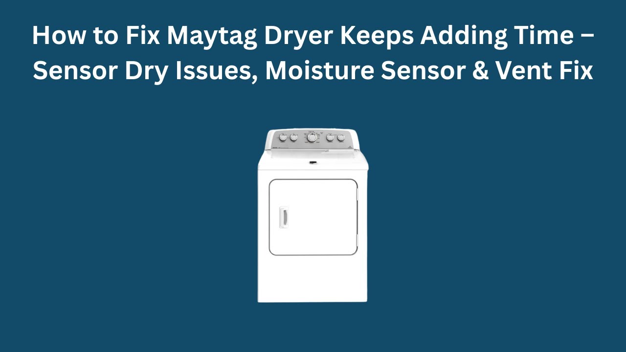 Как исправить проблему с постоянно увеличивающимся временем сушки в сушилке Maytag – проблемы с д...
