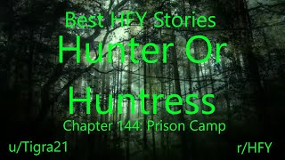 Best HFY Reddit Stories: Hunter Or Huntress Chapter 144: Prison Camp