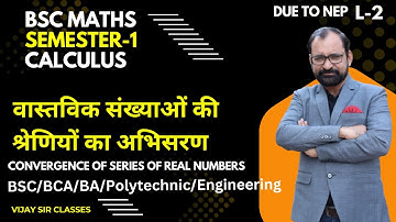 Convergence of Series of Real Number | Semester-1 Calculus L-2