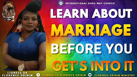 LEARN ABOUT MARRIAGE BEFORE YOU GET'S INTO IT ( DR, FLORENCE OBINIM )