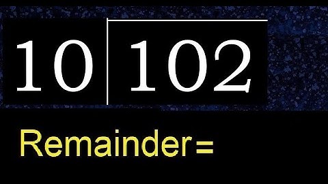 Divide 102 by 10 , remainder  . Division with 2 Digit Divisors . How to do