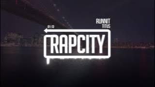 TITUS - RUNNIT (Prod. By Myles William)