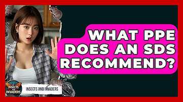 What PPE Does An SDS Recommend? - Insects and Invaders