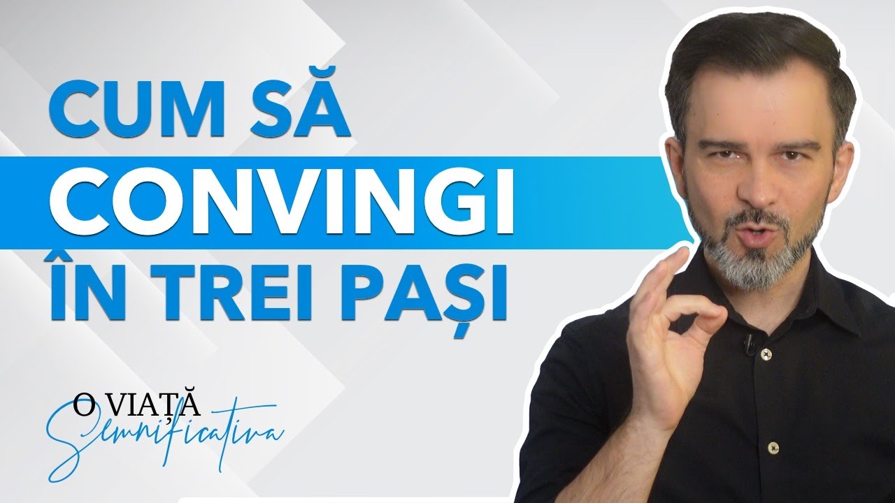 Cum sa convingi in trei pasi | Persuasiune în vânzări și viață 