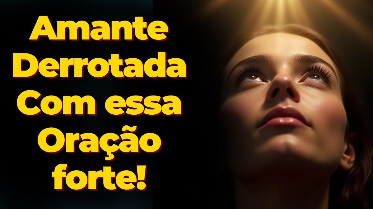 Acabe com a AMANTE e RECONQUISTE seu MARIDO com essa ORAÇÃO FORTE!