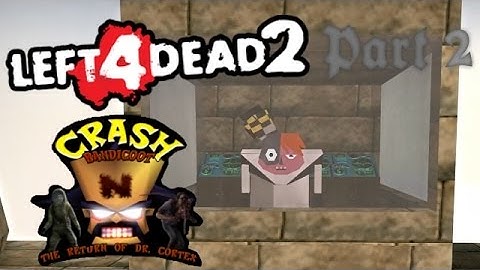 Left 4 Dead 2 Mod: Crash Bandicoot Part #2 - N. Gins evil plan