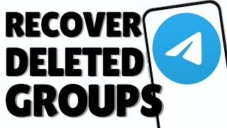 How To Recover Deleted Telegram Groups