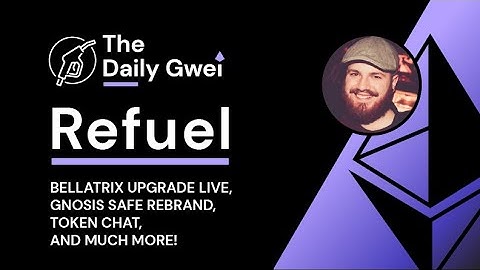Bellatrix upgrade live, Gnosis Safe rebrand and more - The Daily Gwei Refuel #441 - Ethereum Updates