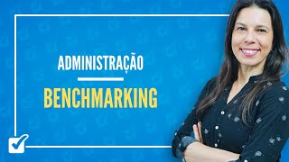 16.04.06. Aula de Benchmarking (Administração)