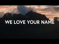 We Love Your Name (Lyrics) - Jaye Thomas & Chris Tofilon