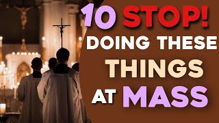 10 things you should STOP doing at mass/church | *detailed*
