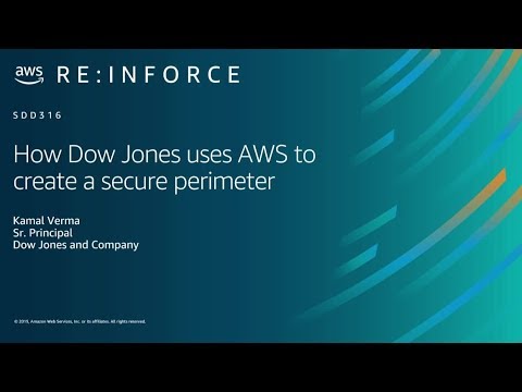 AWS re:Inforce 2019: How Dow Jones Uses AWS to Create a Secure Perimeter (SDD316)