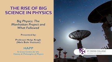 "The Rise of Big Science in Physics" - HAPP Centre - Professor Helge Kragh