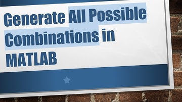 Generate All Possible Combinations in MATLAB