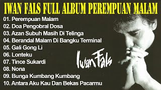 Iwan Fals Full Album Perempuan Malam | The Best Of Iwan Fals