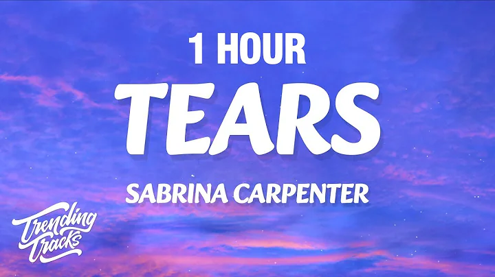 [1 HOUR] Sabrina Carpenter - Tears (Lyrics)
