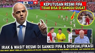 🔴 KEPUTUSAN KERAS !! IRAK Resmi DSQ \u0026 WASIT HUKUM BERAT FIFA Usai Vs Timnas Indo, Jadi Harapan Saya