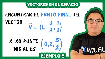 Coordenadas y vectores en el espacio ejemplo 5 | Cálculo Vectorial - Vitual Universitario