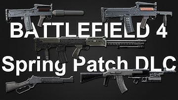 Battlefield 4: Spring Patch DLC / Update / New Weapons / What
