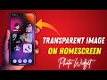 Nothing Phone Homescreen Customization: Transparent Photo Widget 🚀