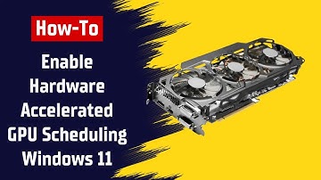 How to Enable Hardware Accelerated GPU Scheduling in Windows 11