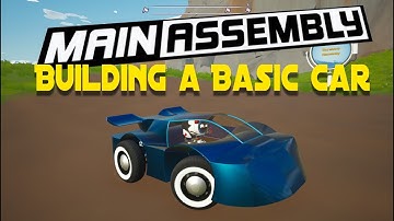 How To Build in Main Assembly with ThatDomGuy! Episode 3 Building a Basic Car.