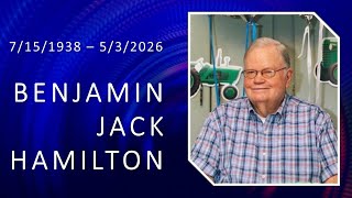May 7, 2026 - Funeral: Benjamin Jack Hamilton