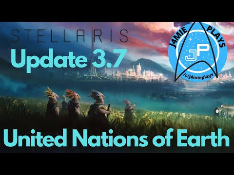 Stellaris | 3.7 Update | United Nations of Earth Episode 3