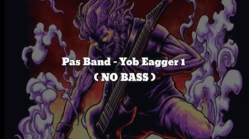 Pas Band - Yob Eagger 1 (NO BASS) Vocal+Chord+Lyric