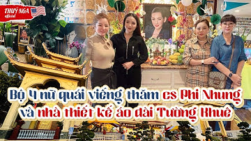 Bộ 4 nữ quái tới viếng thăm CS Phi Nhung và nhà thiết kế áo dài Tường Khuê, bất chợt…..