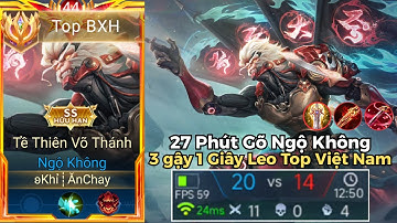 Top Ngộ Không - 27 Phút Gõ Ngộ Không 3 Gậy 1 Giây Gồng Gánh Team Leo Top Việt Nam Cực Mãn Nhãn