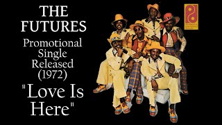 The Futures "Love Is Here" - (HQ Audio) w-Lyrics (1972)