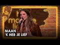 Maan - 'k Heb je lief | Het mooiste liedje