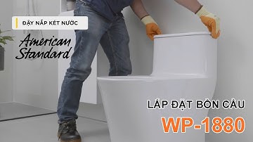 American Standard WP-1880 - Hướng dẫn lắp đặt Bồn cầu 1 khối Bàn cầu két liền - VUATHIETBI.COM