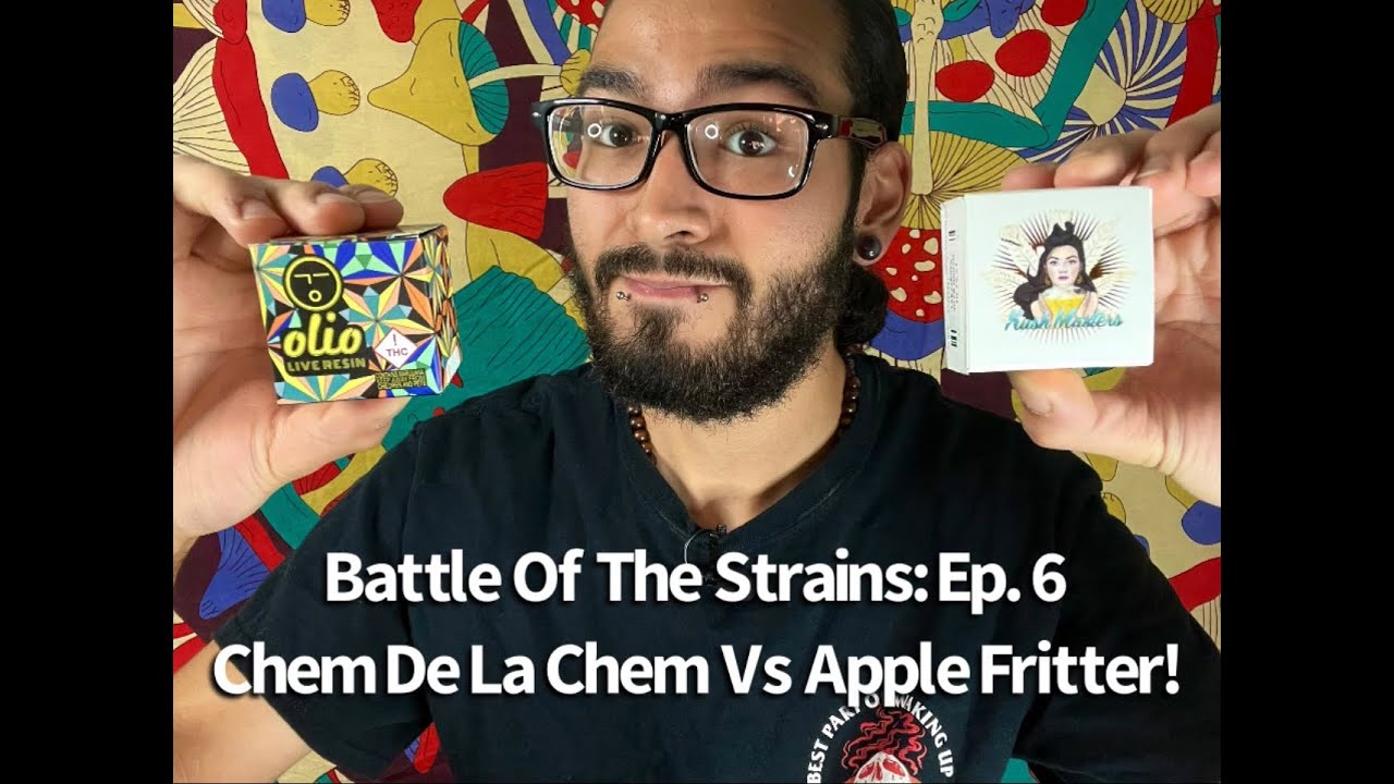 Battle Of The Strains: Ep. 6 Chem De La Chem Vs. Apple Fritter!