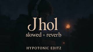 Jhol Slowed Reverb Late Night Feels Hypotonic Editz