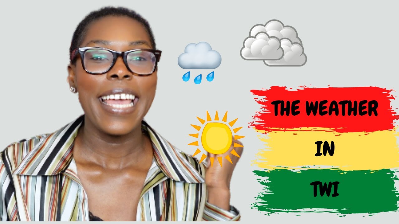 Learn Basic Twi || How To Tell The Weather In Twi