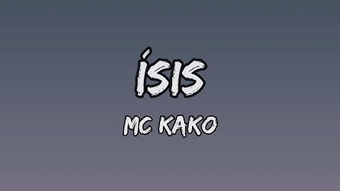 Thumbnail of MC Kako - Ísis (Letra)