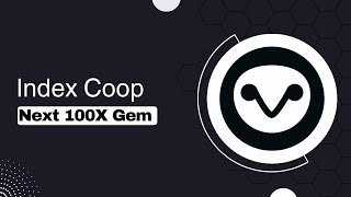 Index Coop - Building secure, accessible and simple to use DeFi products - Next 100X Crypto Gem 💎